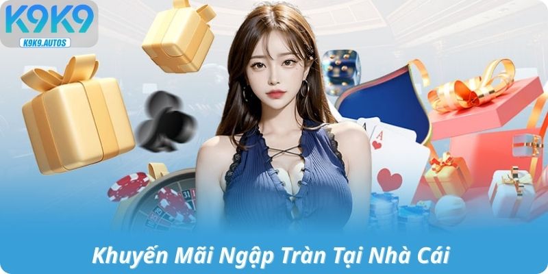Khuyến Mãi Ngập Tràn Tại Nhà Cái