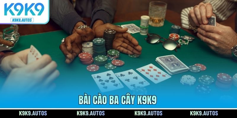 Bài cào ba cây K9K9