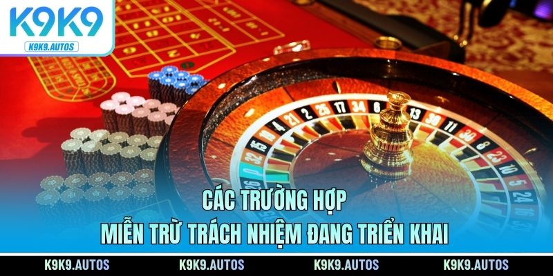 Các trường hợp miễn trừ trách nhiệm đang triển khai