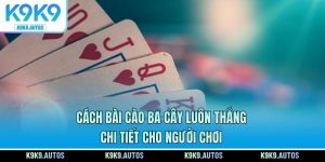 Cách Chơi Bài Cào Ba Cây Luôn Thắng Chi Tiết Cho Người Chơi