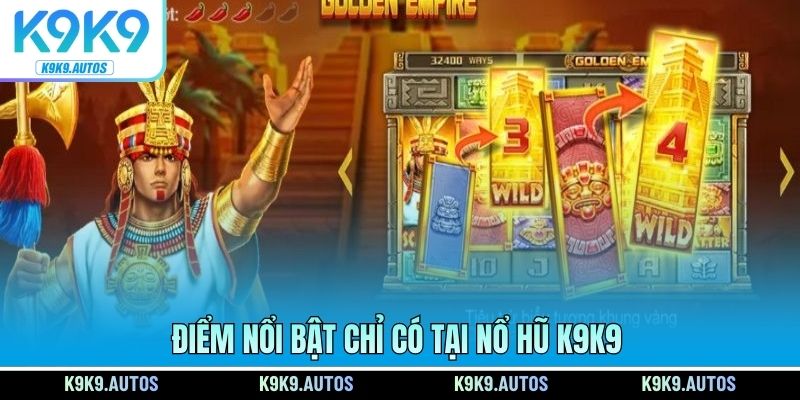 Điểm nổi bật chỉ có tại nổ hũ K9K9