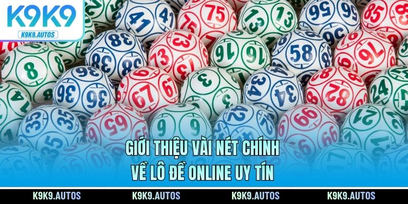 Giới thiệu vài nét chính về lô đề online uy tín