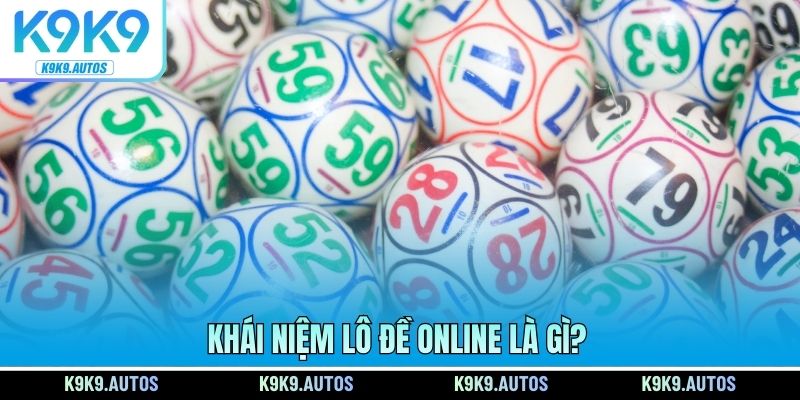 Khái niệm lô đề online là gì?