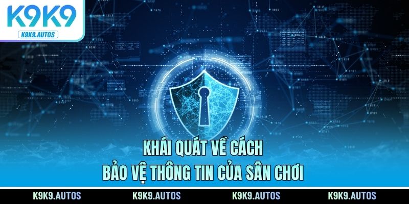 Khái quát về cách bảo vệ thông tin của sân chơi
