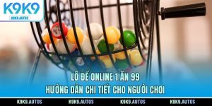 Lô Đề Online 1 Ăn 99 – Hướng Dẫn Chi Tiết Cho Người Chơi