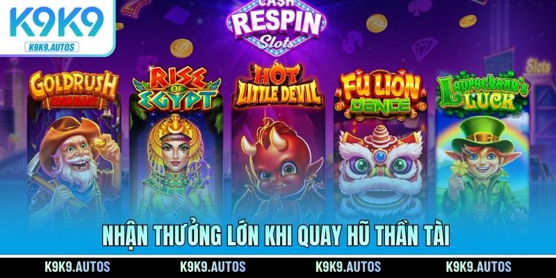 Nhận thưởng lớn khi quay hũ thần tài