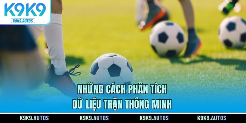 Những cách phân tích dữ liệu trận thông minh