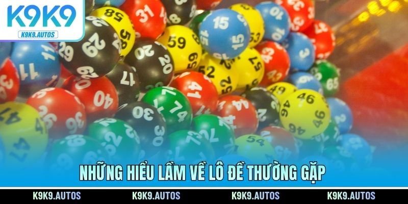 Những hiểu lầm về lô đề thường gặp