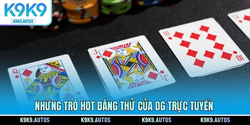 Những trò hot đáng thử của DG trực tuyến