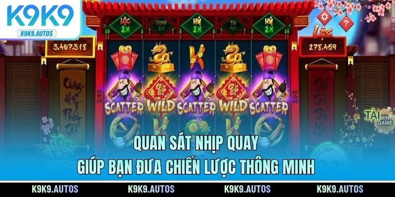 Quan sát nhịp quay giúp bạn đưa chiến lược thông minh