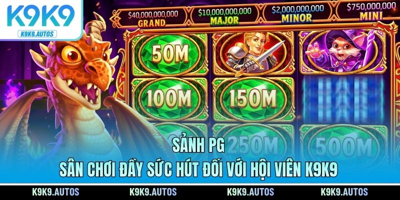 Sảnh PG - Sân Chơi Đầy Sức Hút Đối Với Hội Viên K9K9
