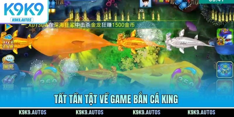 Tất tần tật về game bắn cá King