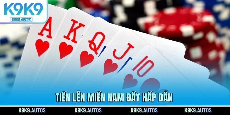 Tiến lên miền nam đầy hấp dẫn
